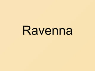 Ravenna
 