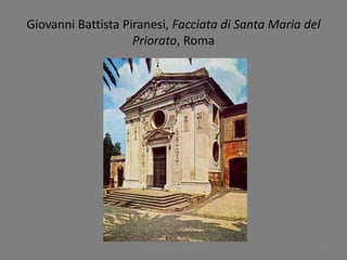 Giovanni Battista Piranesi, Facciata di Santa Maria del
Priorato, Roma
www.paolocoen.blogspot.it 53
 