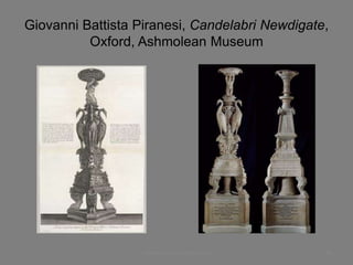 Giovanni Battista Piranesi, Candelabri Newdigate,
Oxford, Ashmolean Museum
www.paolocoen.blogspot.it 60
 