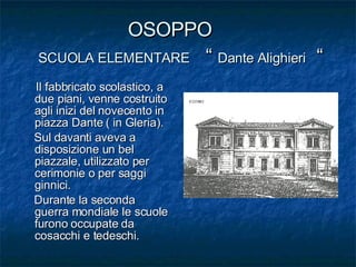 OSOPPO    SCUOLA ELEMENTARE   “  Dante Alighieri   “ ,[object Object],[object Object],[object Object]