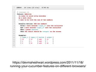 https://devmaheshwari.wordpress.com/2011/11/18/
running-your-cucumber-features-on-diﬀerent-browsers/
 