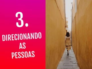 DIRECIONANDO

AS

PESSOAS
3.
 