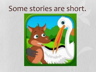 Some stories are short.