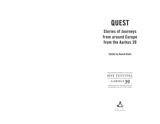QUEST
Stories of Journeys
from around Europe
from the Aarhus 39
Edited by Daniel Hahn
ALMA BOOKS
 