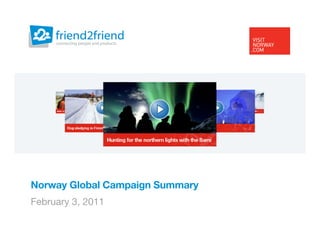 Norway Global Campaign Summary
February 3, 2011
 