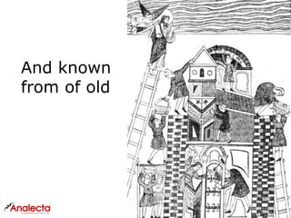 And known
from of old
 