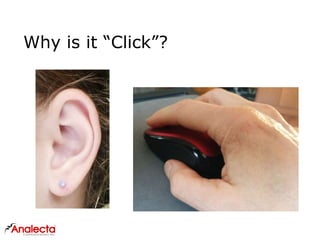 Why is it “Click”?
 