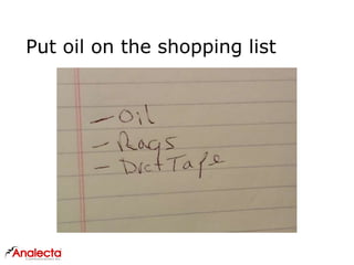 Put oil on the shopping list
 