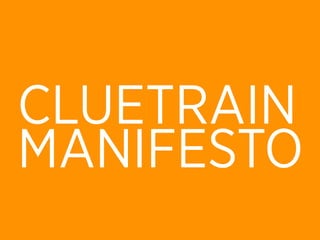 CLUETRAIN
MANIFESTO
 