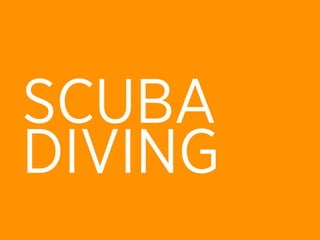 SCUBA
DIVING
 