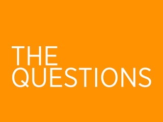 THE
QUESTIONS
 