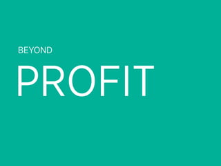 BEYOND



PROFIT
 