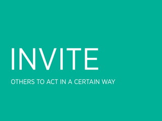 INVITE
OTHERS TO ACT IN A CERTAIN WAY
 