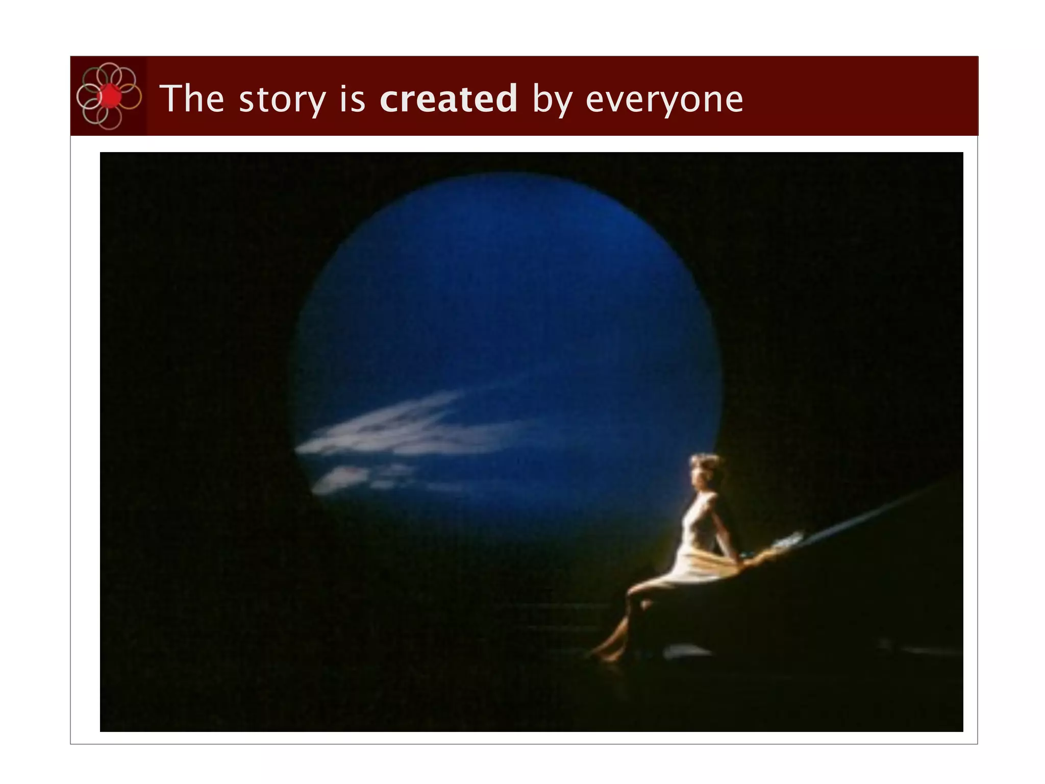 The story is created by everyone
 