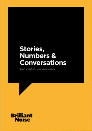 Stories,
Numbers &
Conversations
Nokia’s principles for social media marketing
 