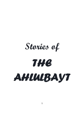 1
Stories of
THE
AHLULBAYT
 