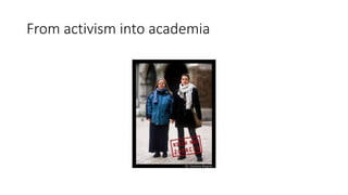From activism into academia
 