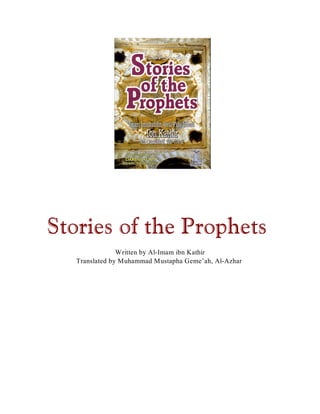 Stories of the Prophets
                Written by Al-Imam ibn Kathir
   Translated by Muhammad Mustapha Geme’ah, Al-Azhar
 