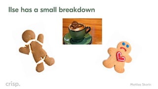 Mattias Skarin
Ilse has a small breakdown
 