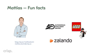 Mattias – Fun facts
blog.crisp.se/mattiasskarin
mattias.skarin@crisp.se
 