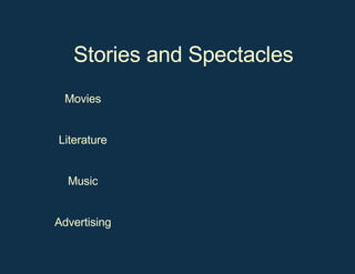 Stories and Spectacles Advertising Music Literature Movies 