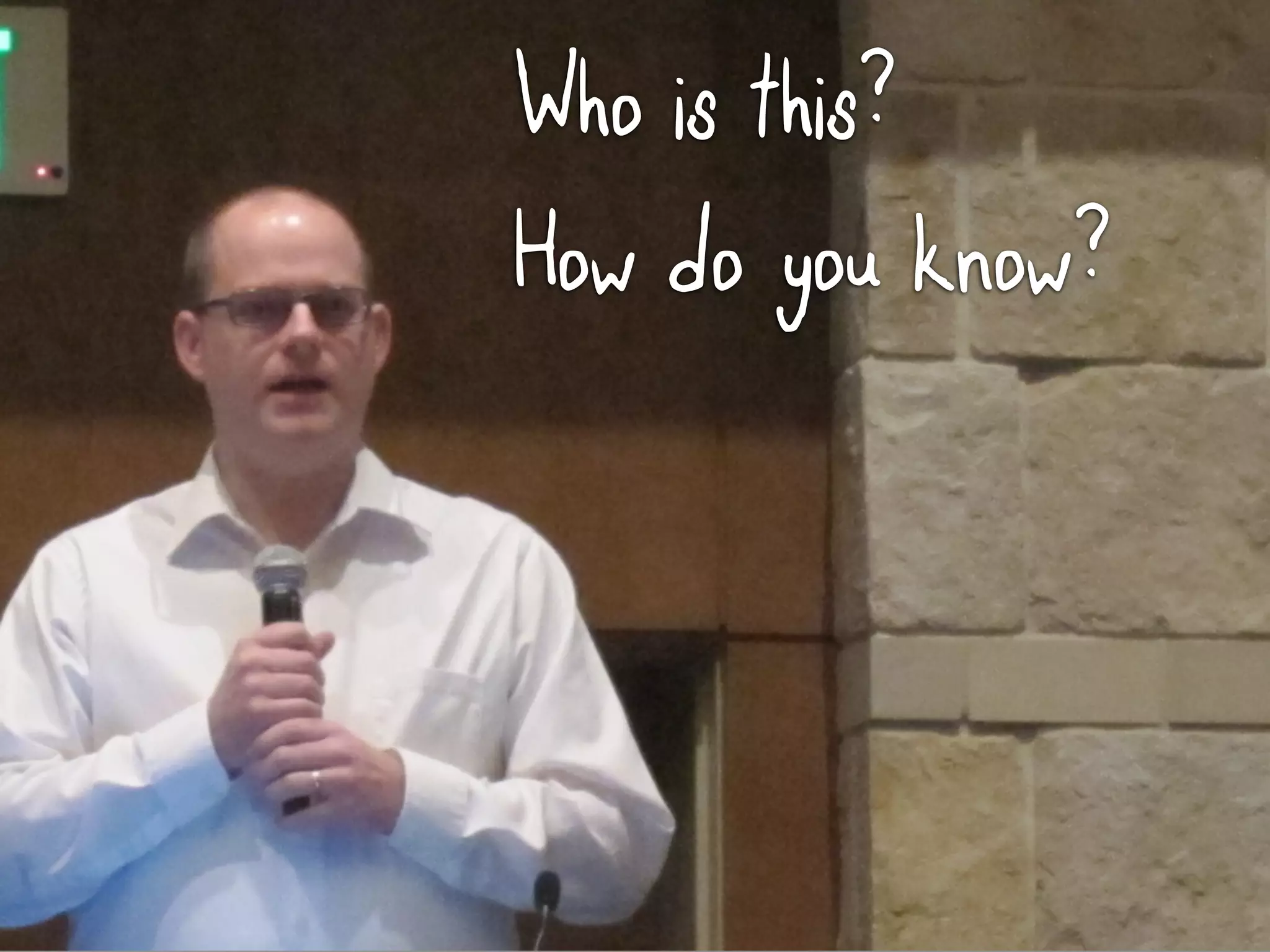 Who is this?
How do you know?
 