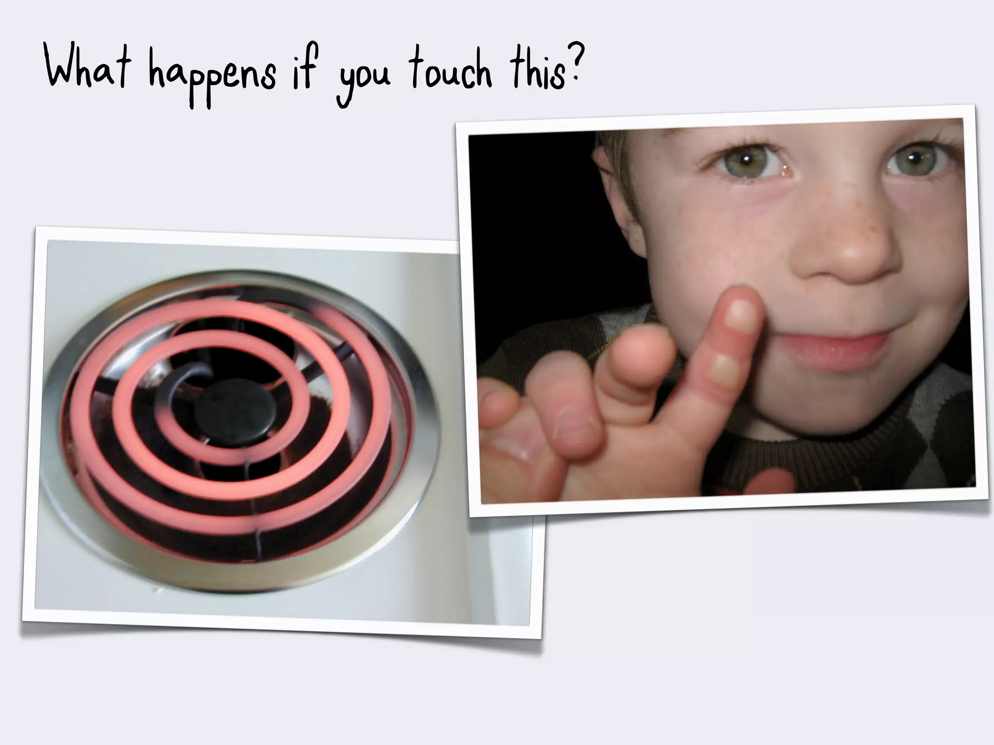 What happens if you touch this?
 