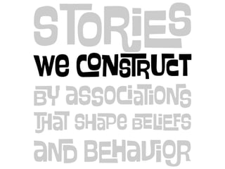 The Stories We Construct
