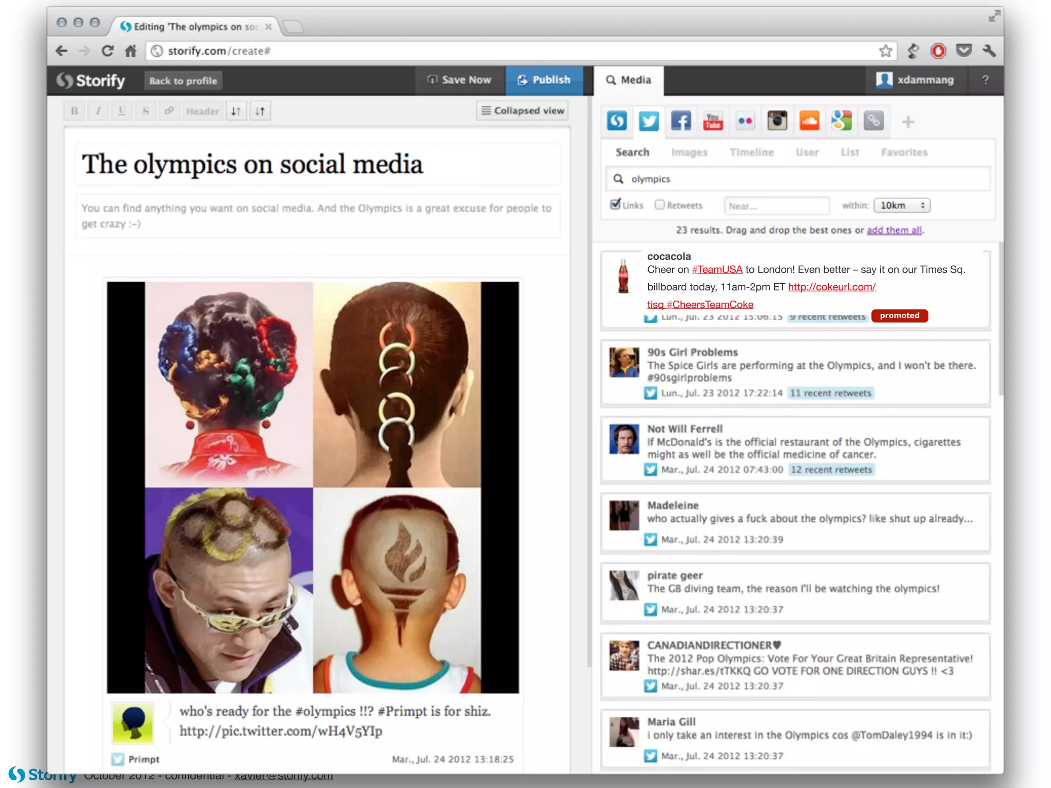 cocacola
                                                  Cheer on #TeamUSA to London! Even better – say it on our Times Sq.
                                                  billboard today, 11am-2pm ET http://cokeurl.com/
                                                  tisq #CheersTeamCoke
                                                                                                     promoted




October 2012 - conﬁdential - xavier@storify.com
 