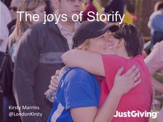 The joys of Storify
Kirsty Marrins
@LondonKirsty
 