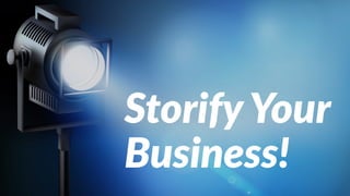 StorifyYour
Business!
 