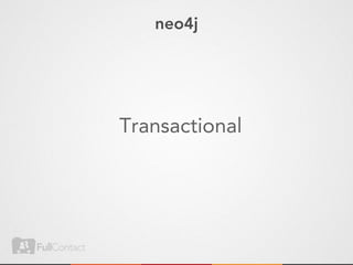 neo4j




Transactional
 
