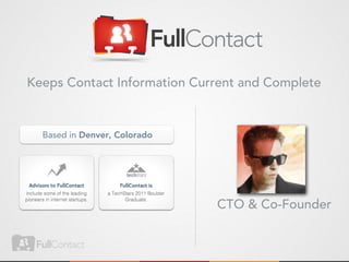 Keeps Contact Information Current and Complete


  Based in Denver, Colorado




                              CTO & Co-Founder
 