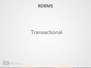 RDBMS




Transactional
 
