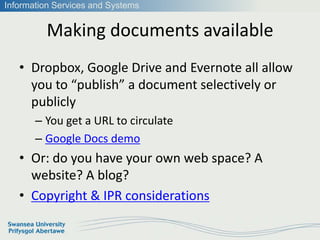 Information Services and Systems


          Making documents available
   • Dropbox, Google Drive and Evernote all allow
...