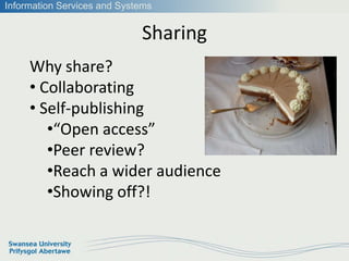 Information Services and Systems


                             Sharing
     Why share?
     • Collaborating
     • Self-p...