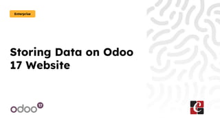 Storing Data on Odoo
17 Website
Enterprise
 