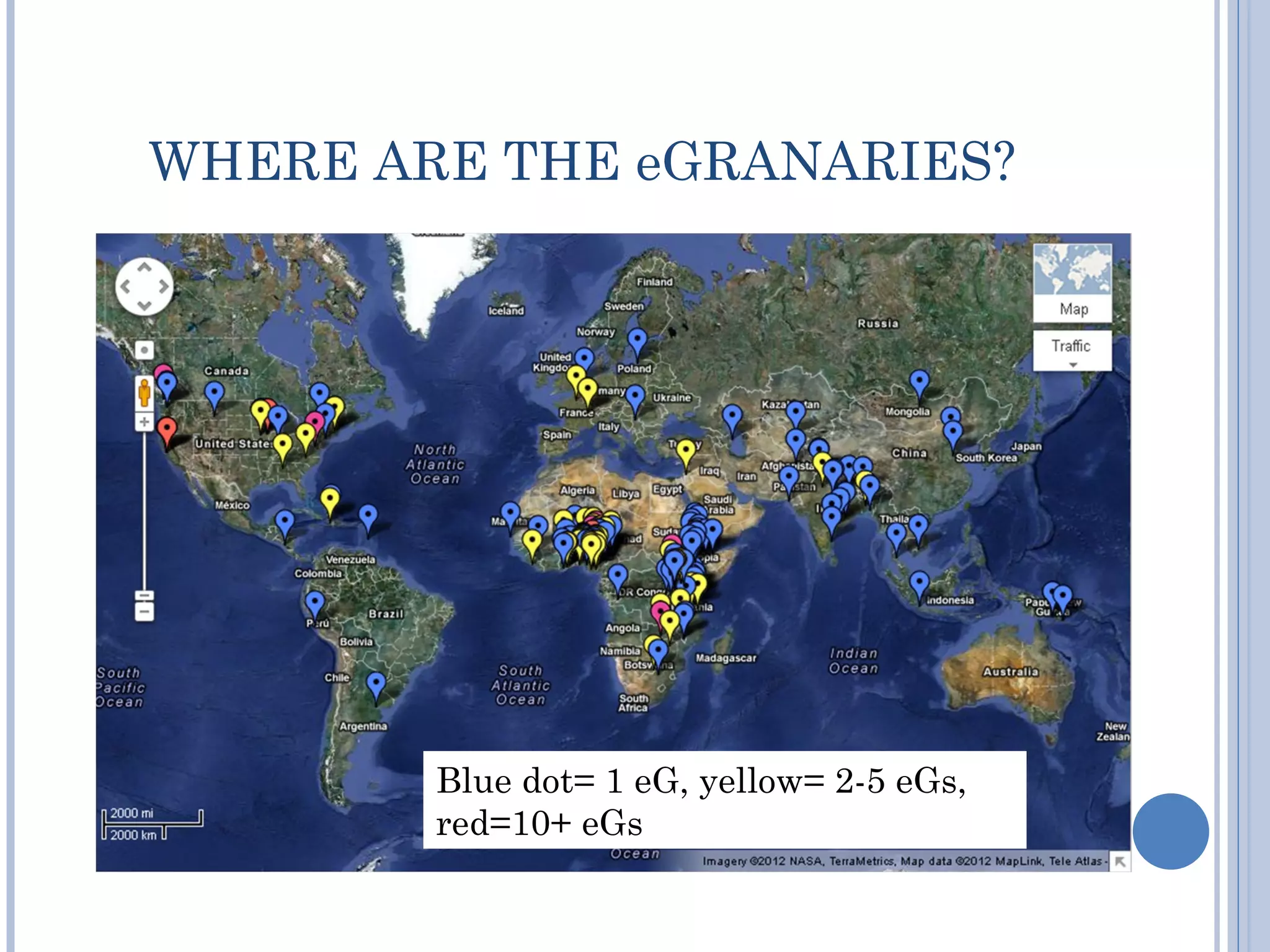 WHERE ARE THE eGRANARIES?




        Blue dot= 1 eG, yellow= 2-5 eGs,
        red=10+ eGs
 