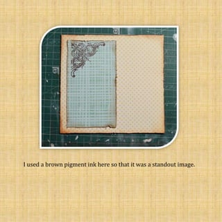 I used a brown pigment ink here so that it was a standout image.
 