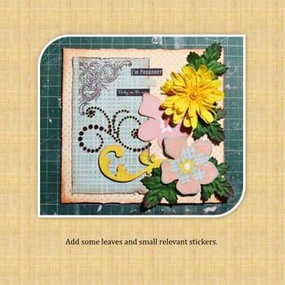 Add some leaves and small relevant stickers.
 