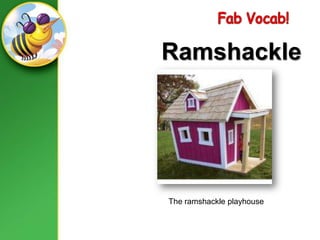 FabVocab!RamshackleThe ramshackle playhouse