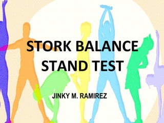 STORK STAND BALANCE TEST_ JINKY M. RAMIREZ_TEACHER-III_SAN ANDRES ES ...