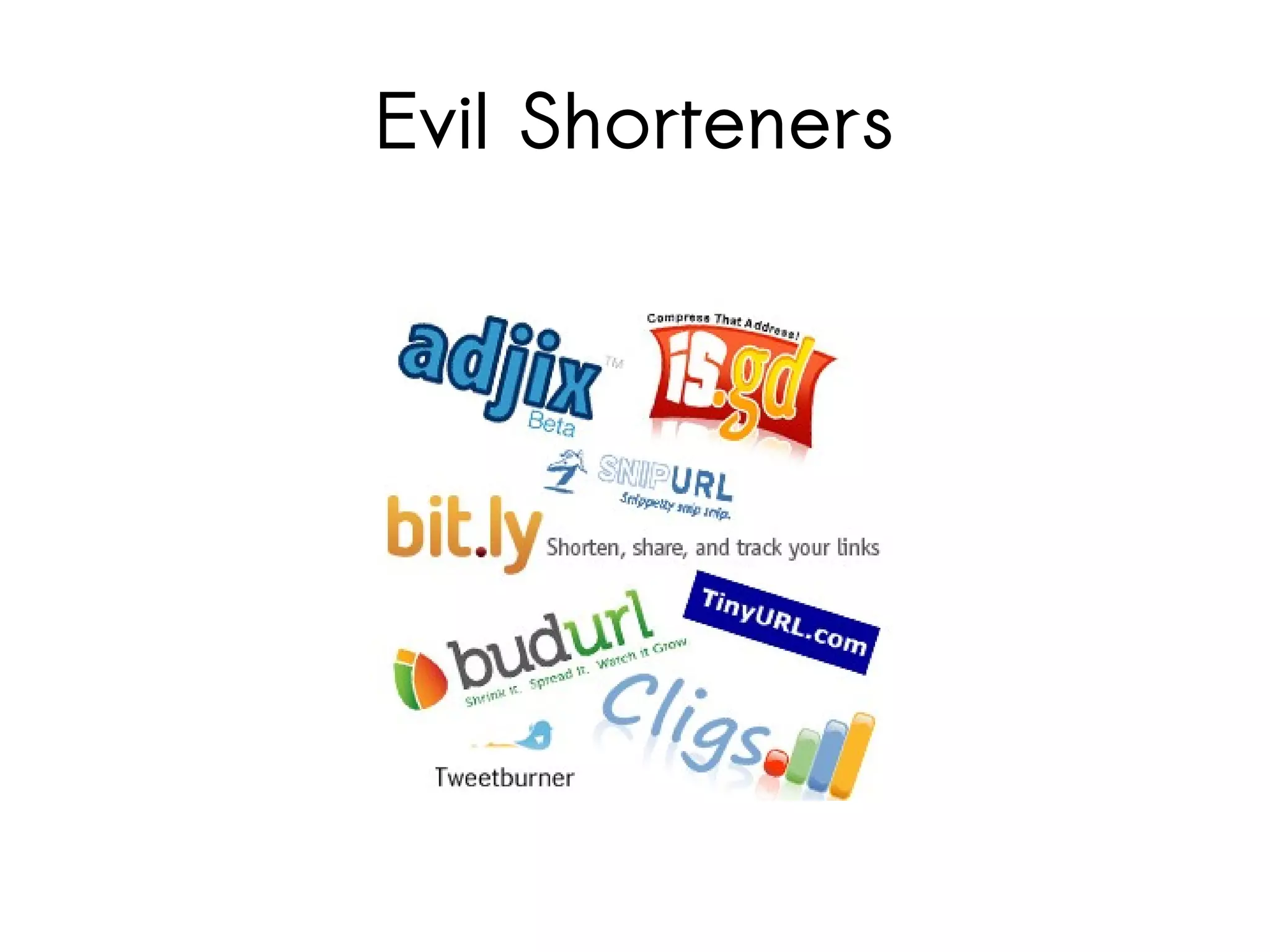 Evil Shorteners
 