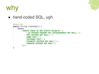 why
hand-coded SQL, ugh
 