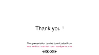 Thank you !
This presentation can be downloaded from
www.medicalruminations.wordpress.com
cbna
 