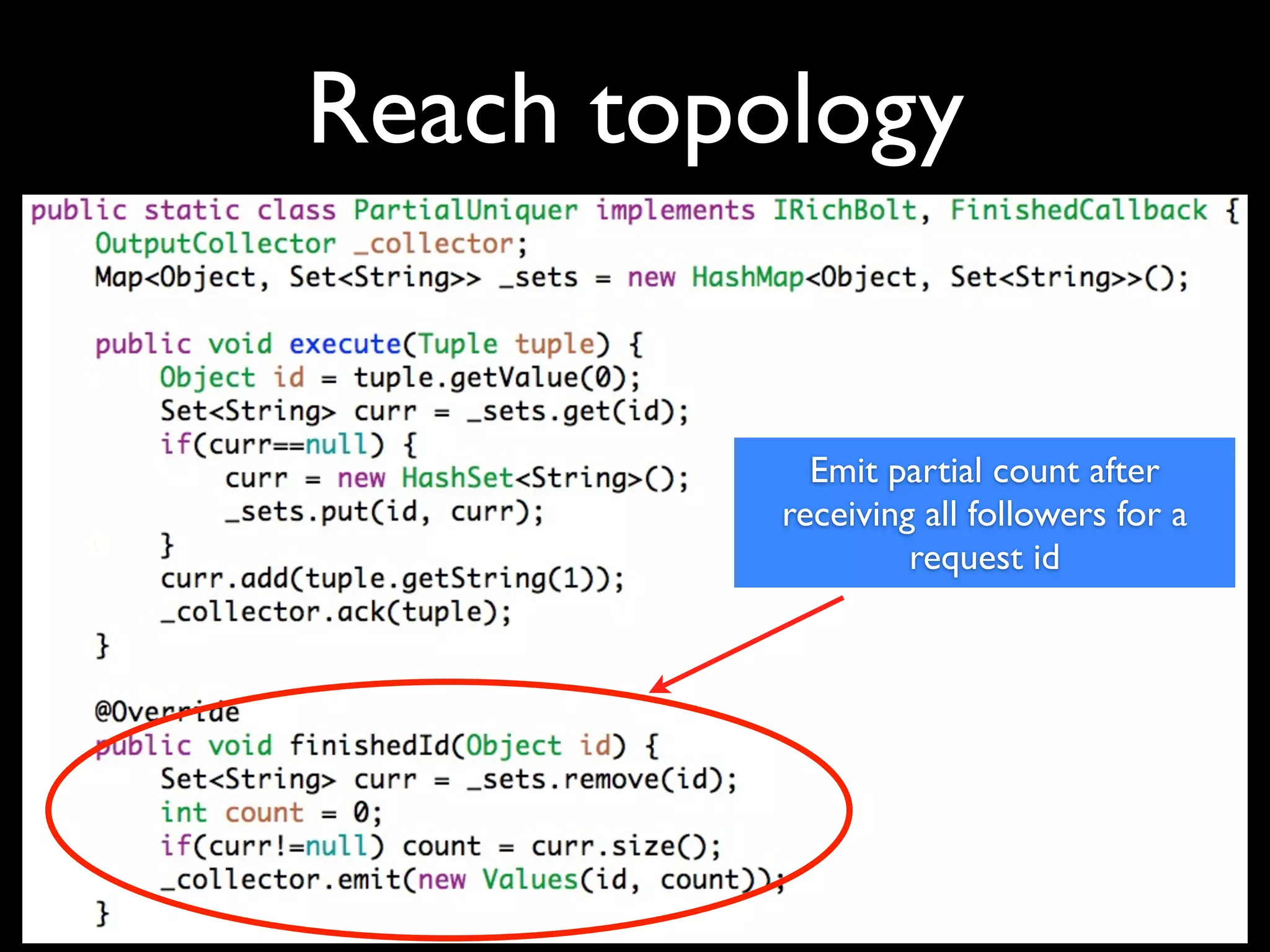 Reach topology
Emit partial count after
receiving all followers for a
request id
 