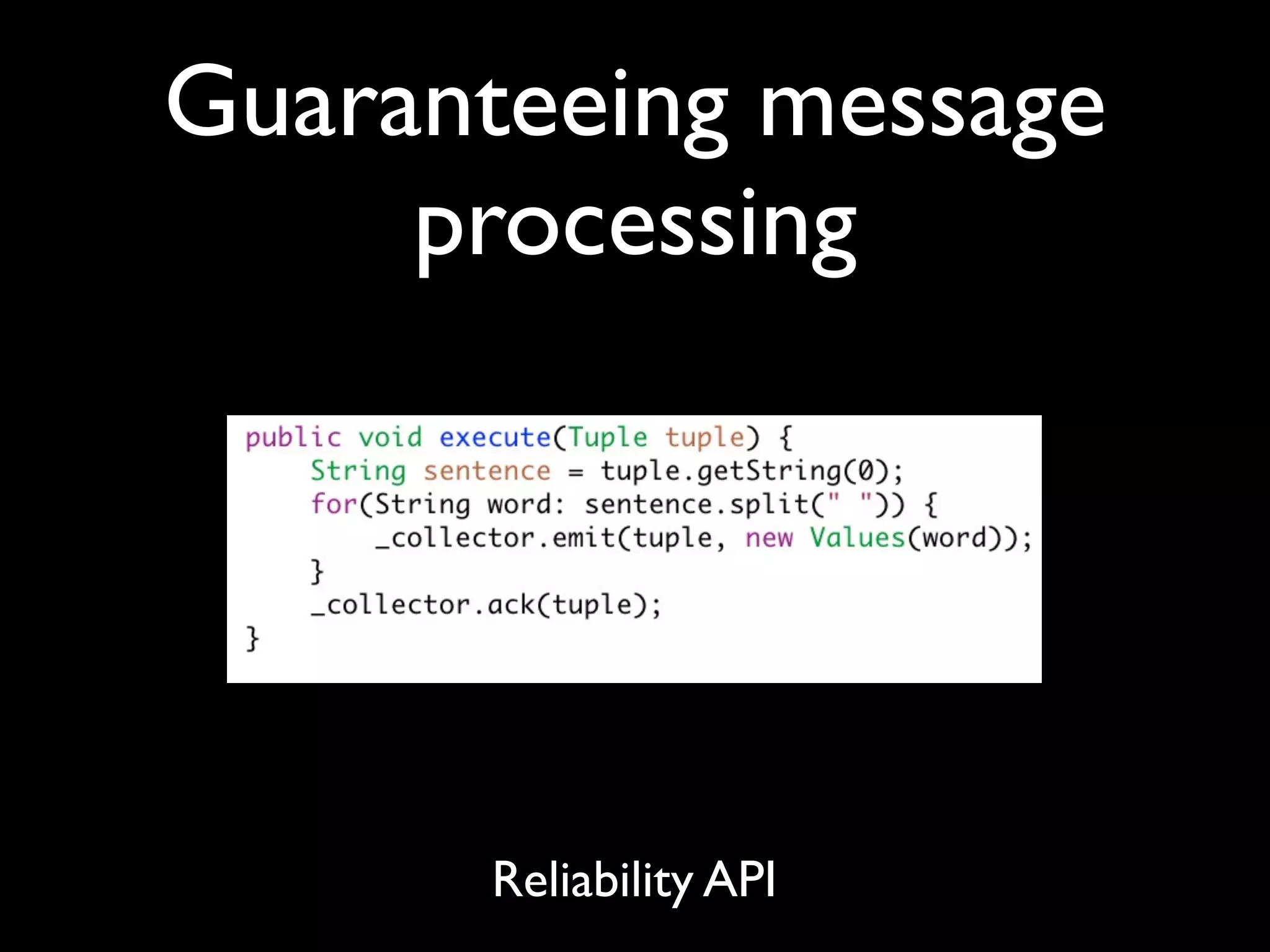Guaranteeing message
processing
Reliability API
 