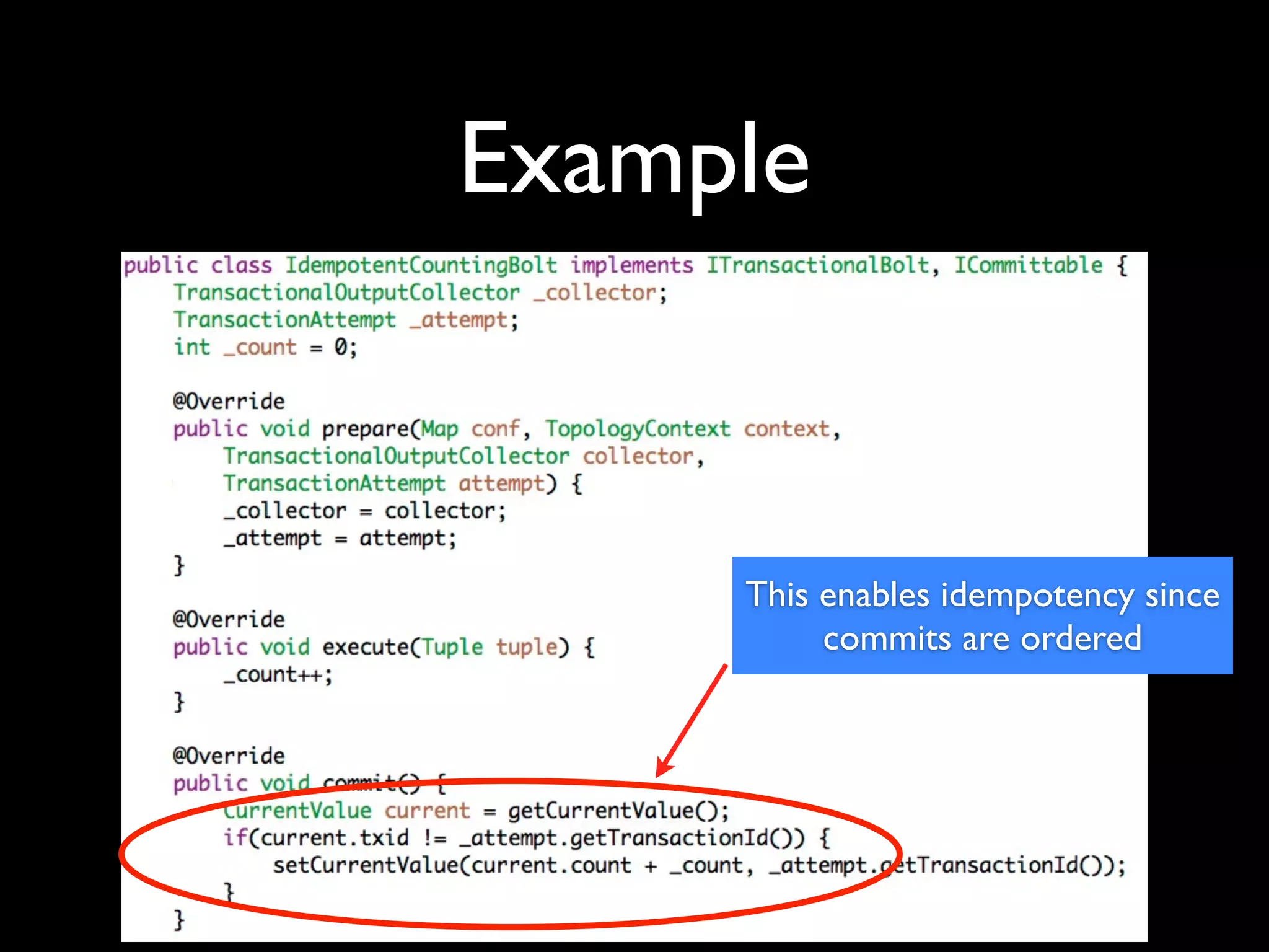Example
This enables idempotency since
commits are ordered
 