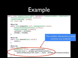 Example
This enables idempotency since
commits are ordered
 