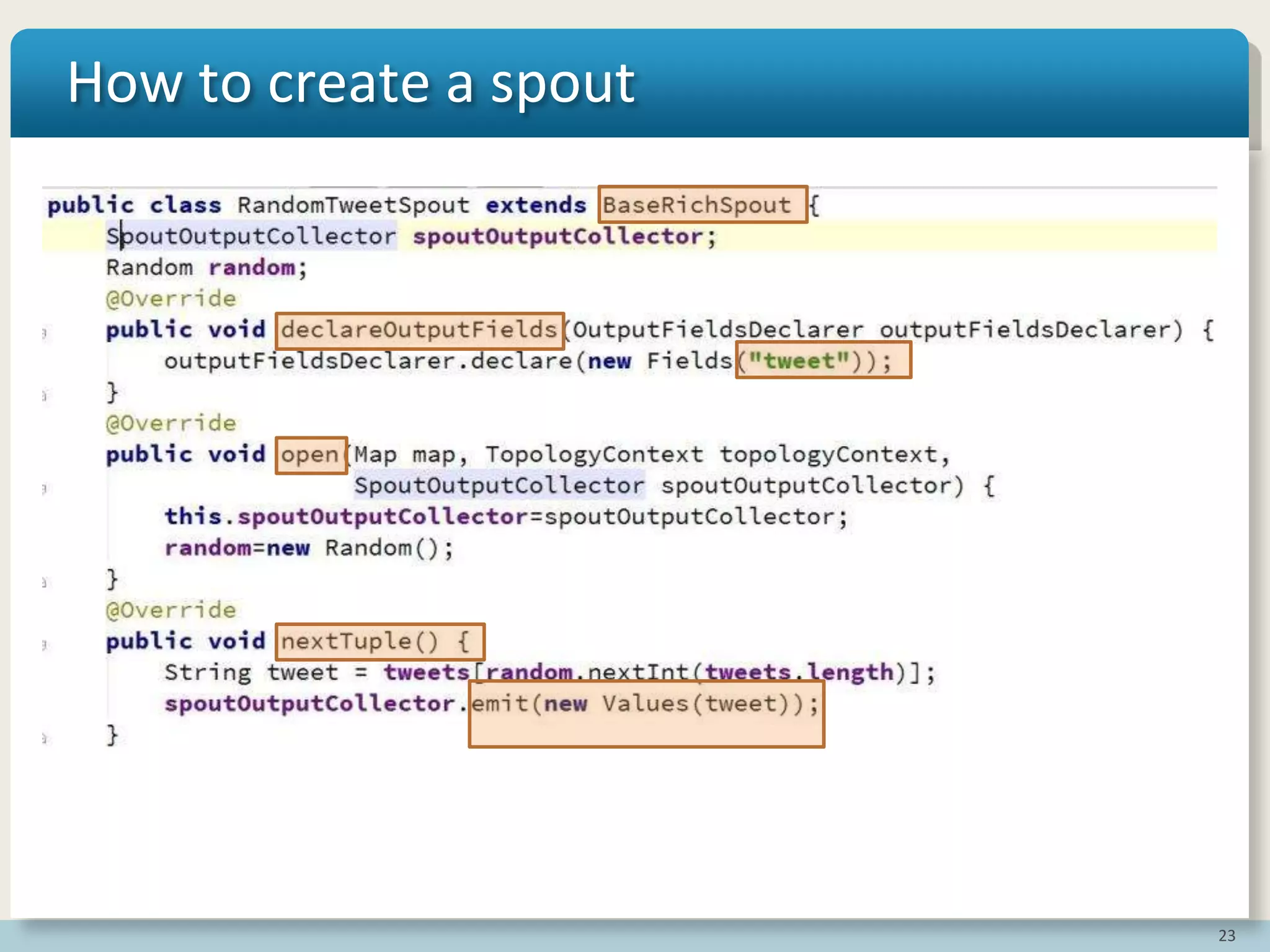 23
How to create a spout
 